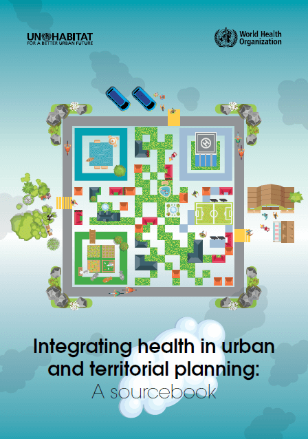 Integrating health in urban and territorial planning: a sourcebook