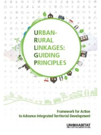 Urban-Rural Linkages: Guiding Principles. Framework for Action to Advance Integrated Territorial Development