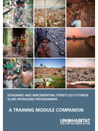 Designing and Implementing Street-Led Citywide Slum Upgrading Programmess: A Training Module Companion