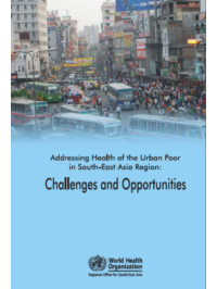 Addressing health of the urban poor in South-East Asia Region: challenges and opportunities