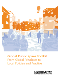 Global Public Space Toolkit: From Global Principles to Local Policies and Practice