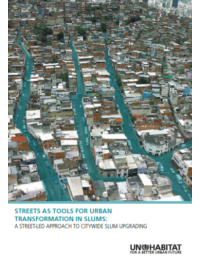 Streets as tools for urban transformation in slums: A street-led approach to citywide slum upgrading