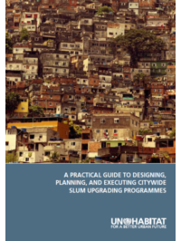 A Practical Guide to Designing, Planning, and Executing Citywide Slum Upgrading Programmes