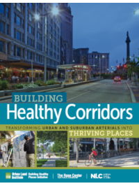 Building Healthy Corridors: Transforming Urban and Suburban Arterials into Thriving Places