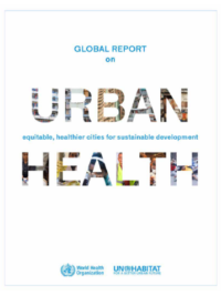 Global report on urban health: equitable healthier cities for sustainable development