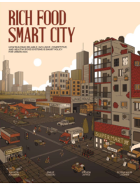 RICH Food, Smart City: How Building Reliable, Inclusive, Competitive, and Healthy Food Systems is Smart Policy for Urban Asia