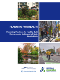 Planning for Health: Promising Practices for Healthy Built Environments in Ontario