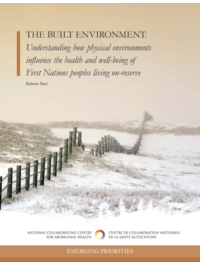 The Built Environment: Understanding how physical environments influence the health and well-being of First Nations peoples living on-reserve