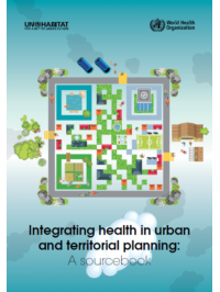 Integrating health in urban and territorial planning: a sourcebook