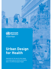 Urban design for health: inspiration for the use of urban design to promote physical activity and healthy diets in the WHO European Region